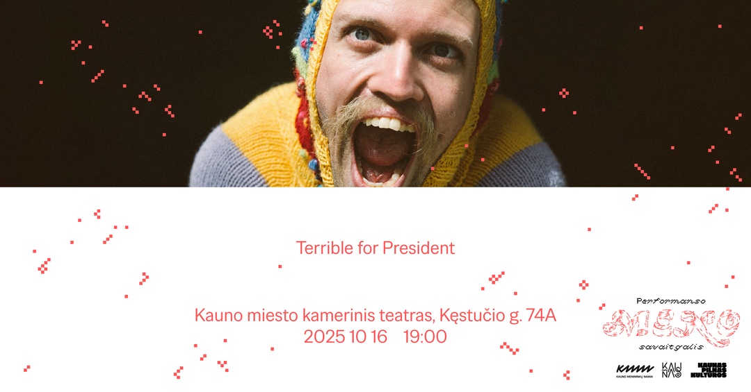 Terrible for President pasirodymas | Performanso meno savaitgalis | Kauno menininkų namai