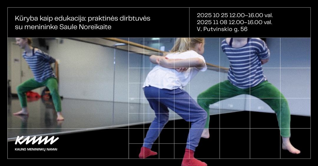 KŪRYBA KAIP EDUKACIJA: praktinės dirbtuvės su menininke Saule Noreikaite | Kauno menininkų namai