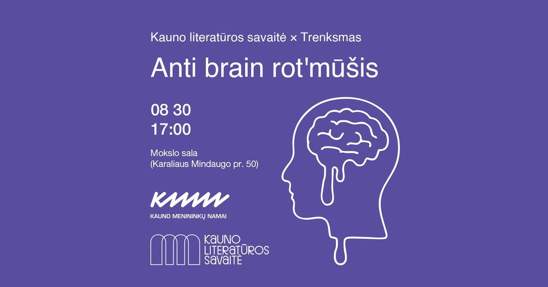 Anti brain rot'mūšis | Kauno literatūros savaitė x Trenksmas | Kauno menininkų namai