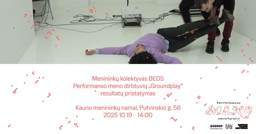 „BEDS“ kolektyvo performanso meno dirbtuvių „Groundplay“ pristatymas | Performanso meno savaitgalis | Kauno menininkų namai