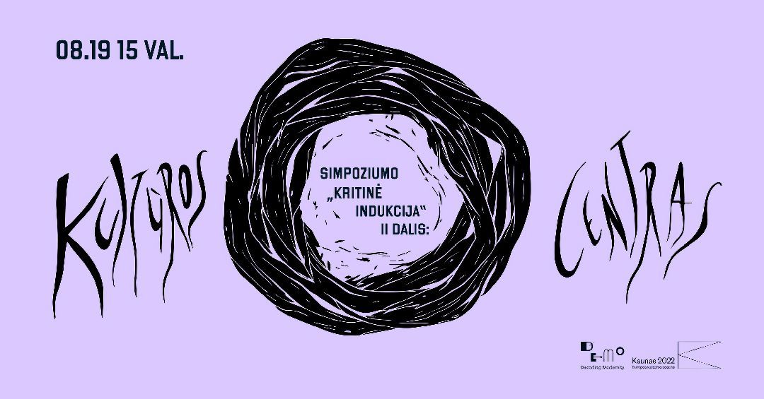 DeMo | Simpoziumo „Kritinė indukcija“ II dalis: kultūros centras