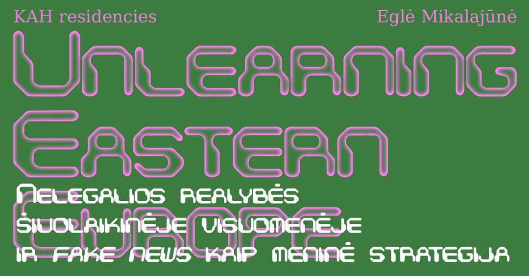 UNLEARNING EASTERN EUROPE - fake news kaip meninė strategija