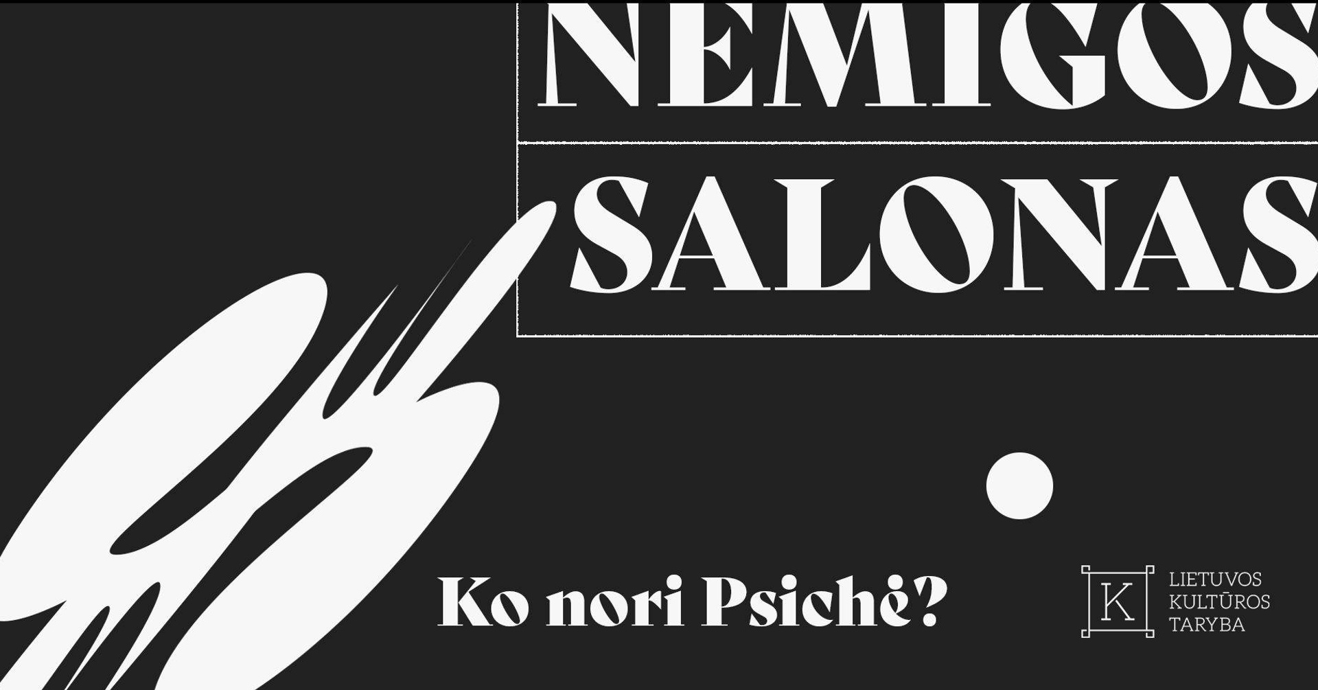 NEMIGOS SALONAS | Ko nori Psichė?